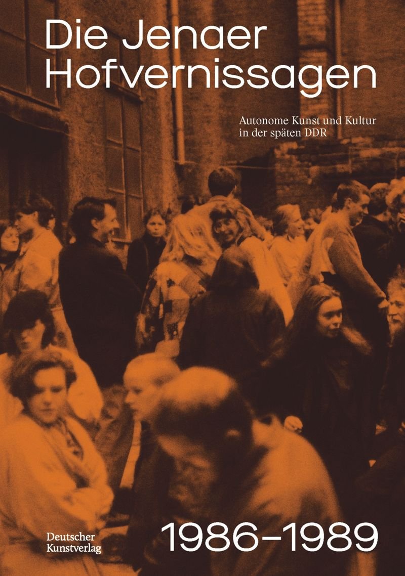 Publikation zur Ausstellung "Autonome Kunst und Kultur in der DDR: Die Jenaer Hofvernissagen 1986-1989", 2022